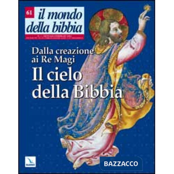 Mondo della Bibbia (2002) (Il). Vol. 1: Il cielo nella Bibbia. Dalla creazione ai re Magi