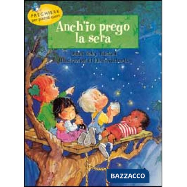Anch'io prego la sera. Preghiere per piccoli cuori
