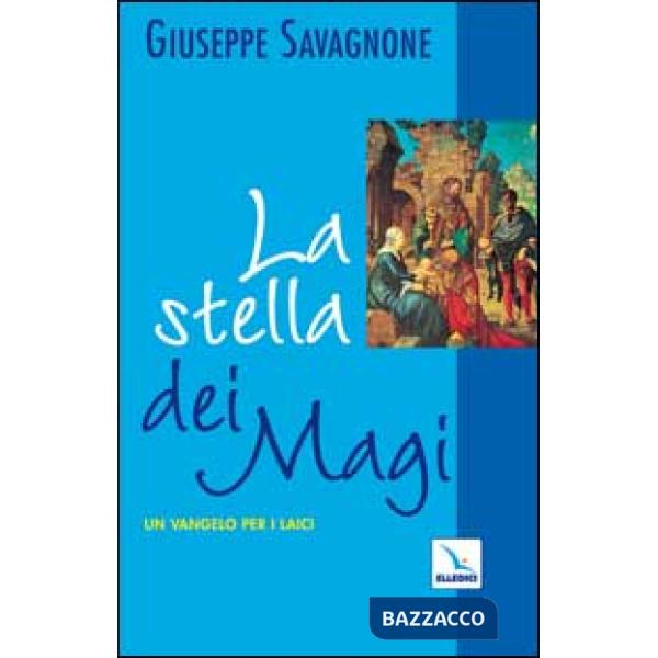 Stella dei Magi. Un vangelo per i laici (La)