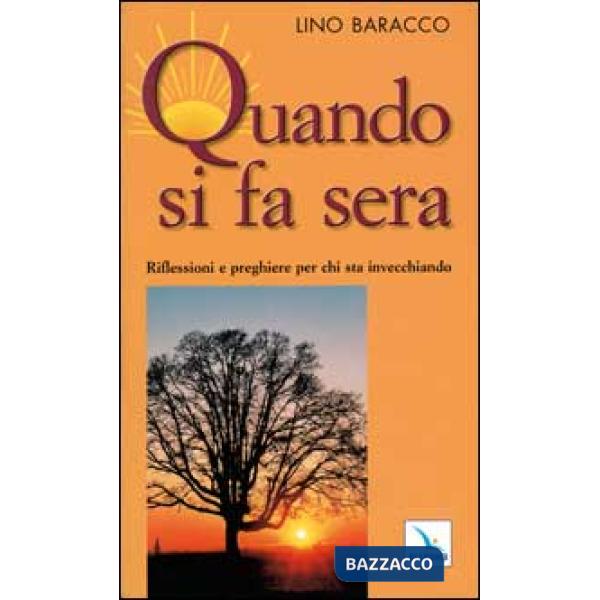 Quando si fa sera. Riflessioni e preghiere per chi sta invecchiando