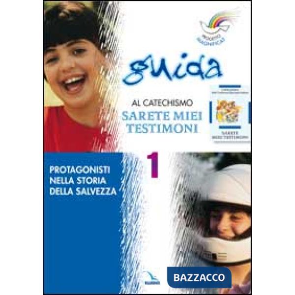 Progetto Magnificat. Guida al catechismo «Sarete miei testimoni». Vol. 1: Protagonisti nella storia della salvezza