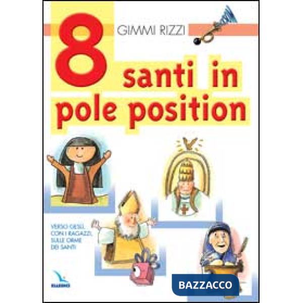 8 santi in pole position. Verso Gesù, con i ragazzi, sulle orme dei santi