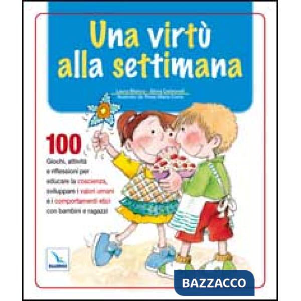 Una virtù alla settimana. 100 giochi, attività e riflessioni per educare la coscienza, sviluppare i valori umani e i comportamen