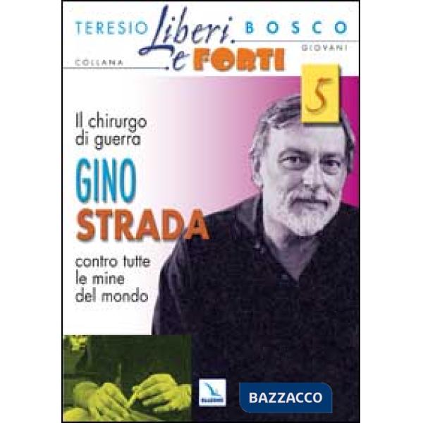 Chirurgo di guerra Gino Strada contro tutte le mine del mondo (Il)