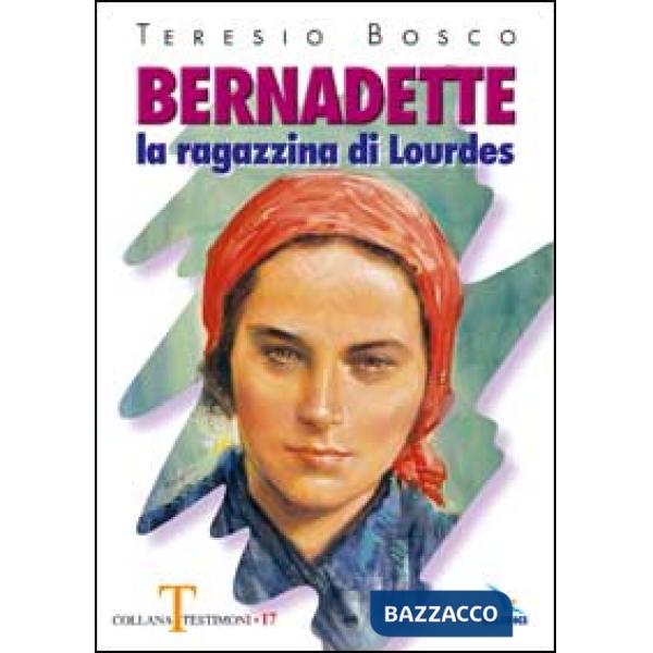 Bernadette. La ragazzina di Lourdes