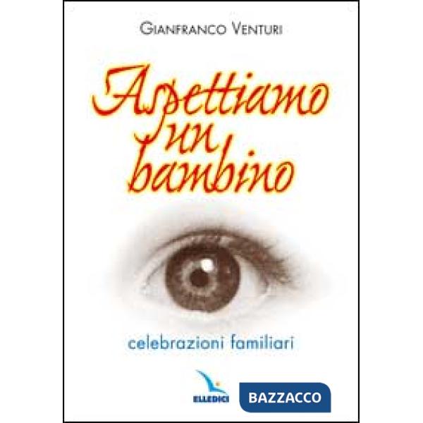 Aspettiamo un bambino. Celebrazioni familiari