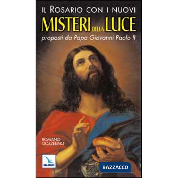 Rosario con i nuovi misteri della luce proposti da papa Giovanni Paolo II (Il)