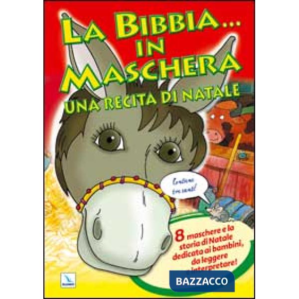 Bibbia ... in maschera. Una recita per Natale. 8 maschere e la storia di Natale dedicata ai bambini, da leggere e interpretare! 
