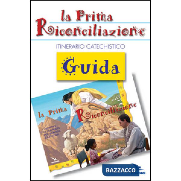 Prima riconciliazione. Guida. Itinerario catechistico (La)