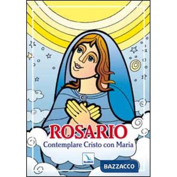 Rosario. Contemplare Cristo con Maria