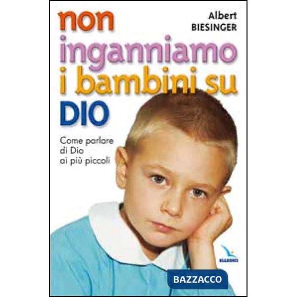 Non inganniamo i bambini su Dio. Come parlare di Dio ai più piccoli