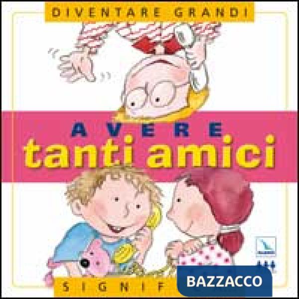DIVENTARE GRANDI... - AVERE TANTI AMICI