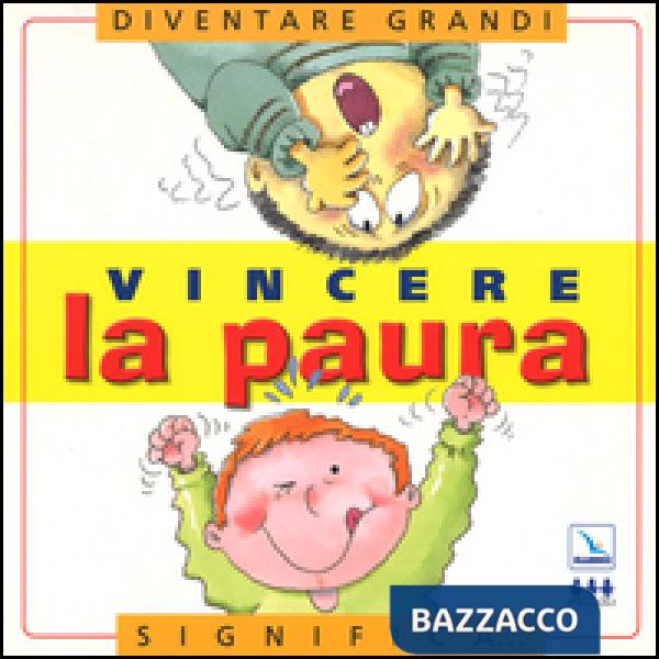 Vincere la paura. Per la Scuola elementare