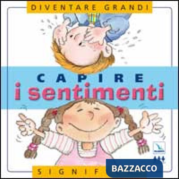 Capire i sentimenti. Per la Scuola elementare