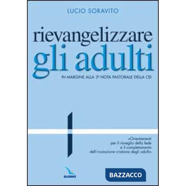 Rievangelizzare gli adulti. Nota pastorale della CEI. Orientamenti per il risveglio della fede e il completamento dell'iniziazio