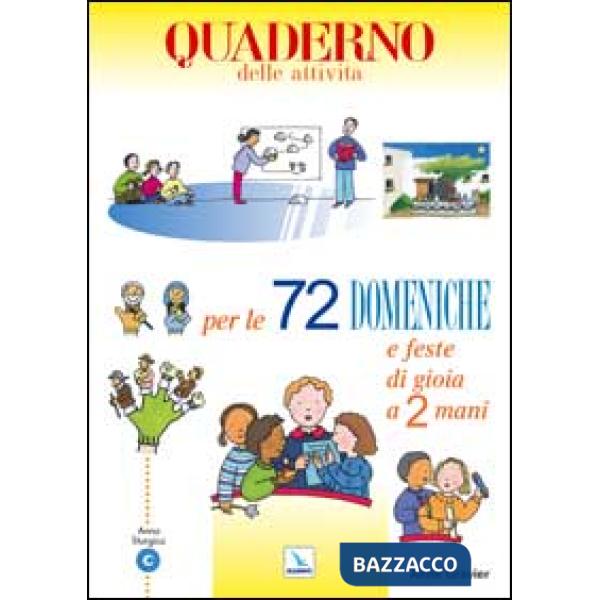 72 domeniche e feste di gioia a 2 mani. Anno «C». Attività, giochi, riflessioni per vivere il vangelo con bambini e ragazzi. Qua