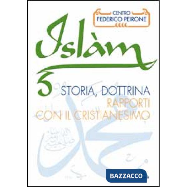 Islàm. Storia, dottrina, rapporti con il cristianesimo (L')