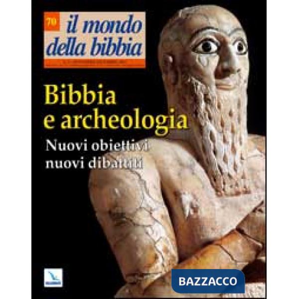 Mondo della Bibbia (2003) (Il). Vol. 5: Bibbia e archeologia. Nuovi obiettivi, nuovi dibattiti