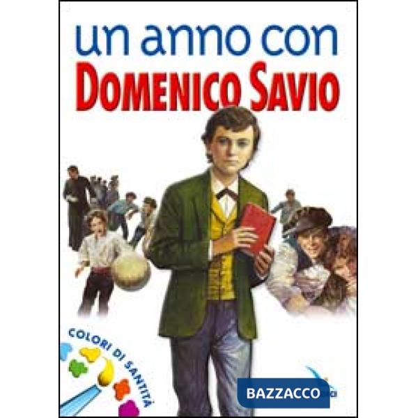 Anno con Domenico Savio. Colori di santità. Un messaggio ai ragazzi (Un)