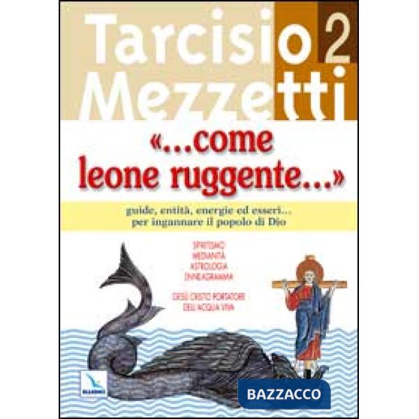 Come leone ruggente.... Vol. 2: Guide, entità, energie ed esseri... per ingannare il popolo di Dio
