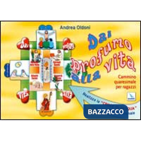 Dài profumo alla vita. Cammino quaresimale per ragazzi