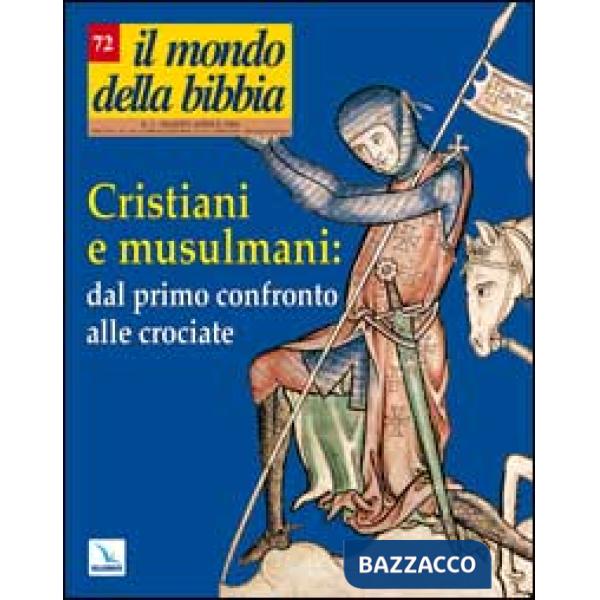 Mondo della Bibbia (2004) (Il). Vol. 2: Cristiani e musulmani: dal primo confronto alle crociate