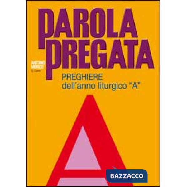 Parola pregata. Preghiere dell'anno liturgico «A»