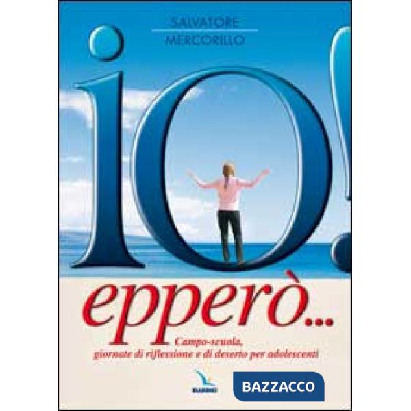 Io! Epperò... Campo-scuola, giornate di riflessione e di deserto per adolescenti