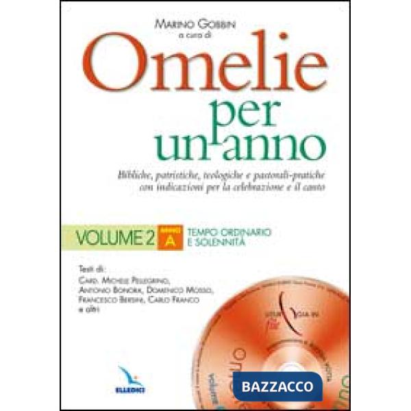 Omelie per un anno. Bibliche, patristiche, teologiche e pastorali-pratiche con indicazioni per la celebrazione e il canto. Anno 