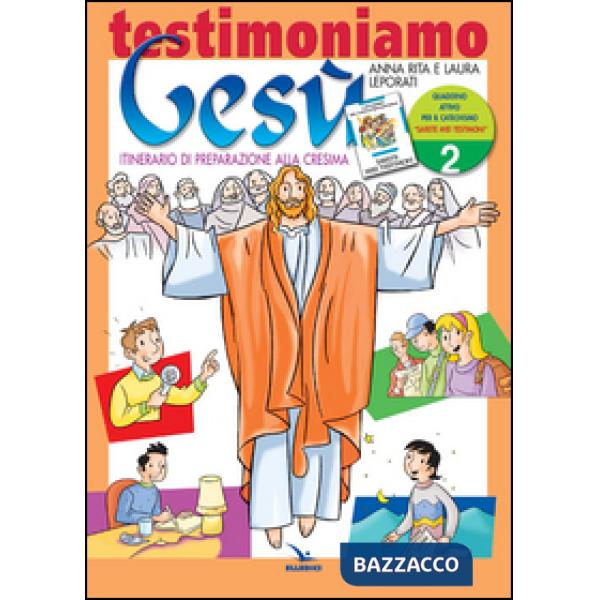 Testimoniamo Gesù. Itinerario di preparazione alla cresima. Quaderno attivo. Vol. 2