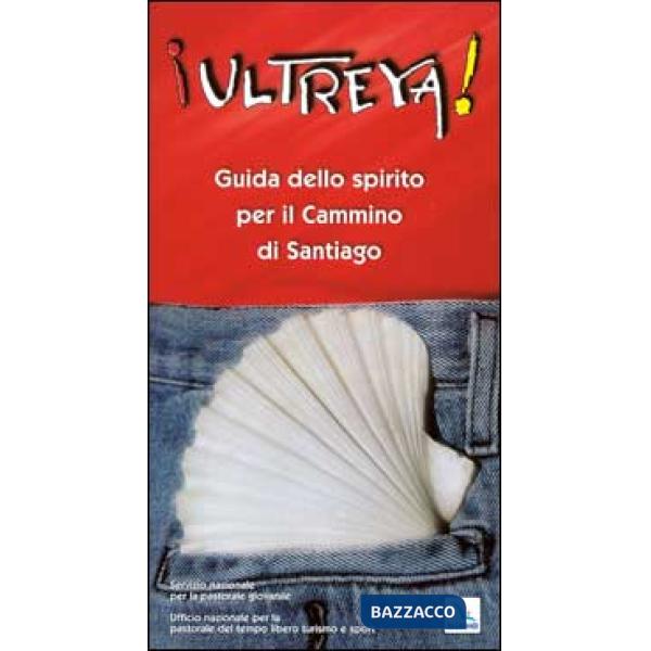 Ultreya! Guida dello Spirito per il cammino di Santiago