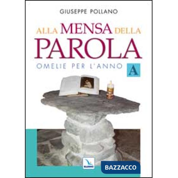 Alla mensa della parola. Omelie per l'anno «A»