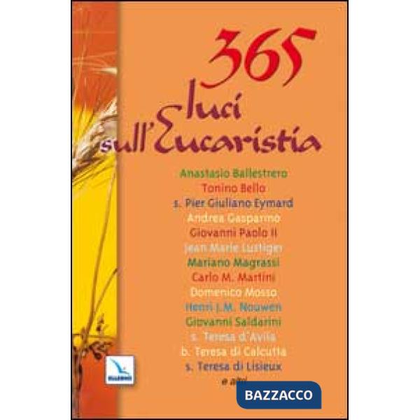 365 luci sull'eucaristia. Meditazioni per ogni giorno dell'anno