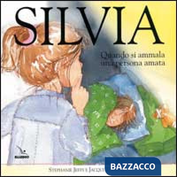 Silvia. Quando si ammala una persona amata