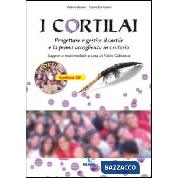 Cortilai. Progettare e gestire il cortile e la prima accoglienza in oratorio. Con CD-ROM (I)