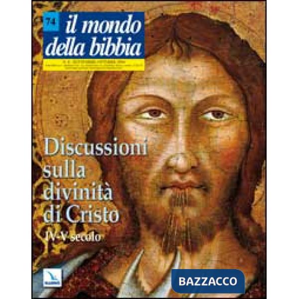 Mondo della Bibbia (2004) (Il). Vol. 4: Discussioni sulla divinità di Cristo. IV-V secolo