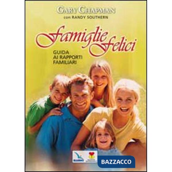 Famiglie felici. Guida ai rapporti familiari