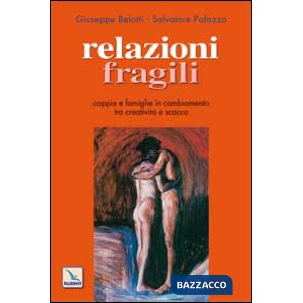 Relazioni fragili. Coppie e famiglie in cambiamento tra creatività e scacco