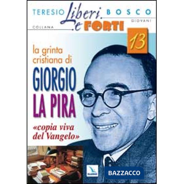 Grinta cristiana di Giorgio La Pira «copia viva del Vangelo» (La)