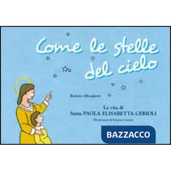 Come le stelle del cielo. La vita di Santa Paola Elisabetta Cerioli