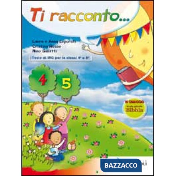 TI RACCONTO. CORSO DI IRC. PER LA 4 E 5 CLASSE ELEMENTARE