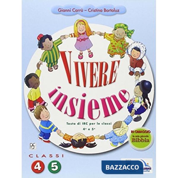VIVERE INSIEME. TESTO DI IRC. PER LA 4 E 5 CLASSE ELEMENTARE
