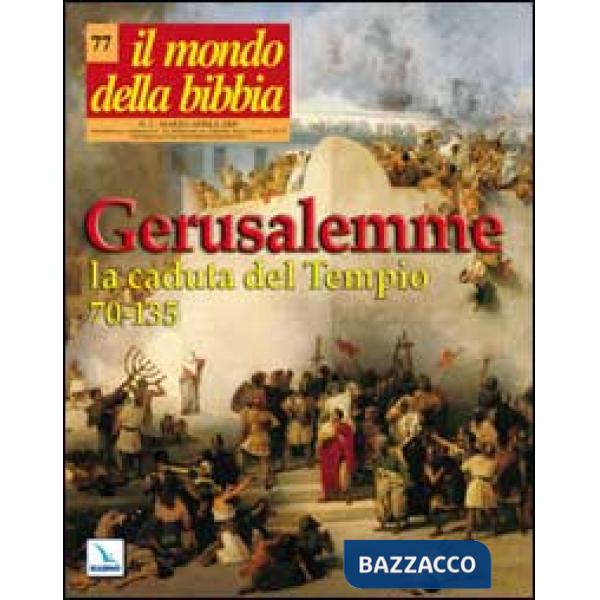 Mondo della Bibbia (2005) (Il). Vol. 2: Gerusalemme, la caduta del tempio (70-135)