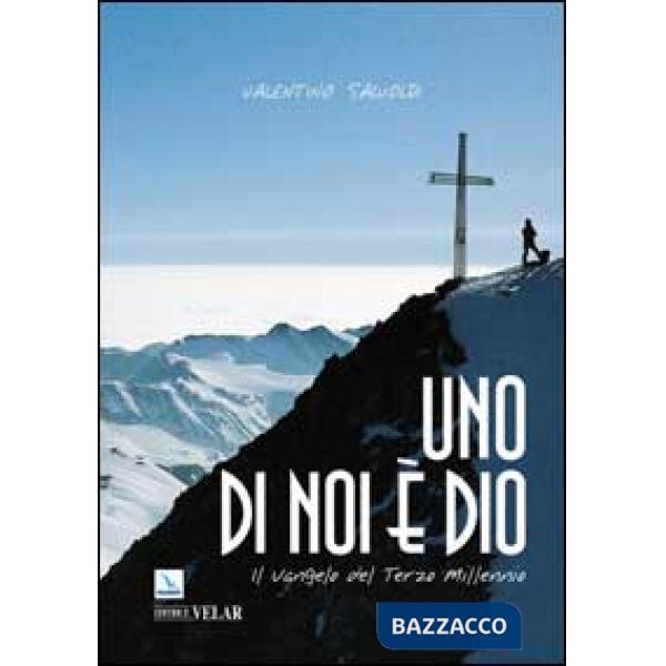 Uno di noi è Dio. Il vangelo del terzo millennio