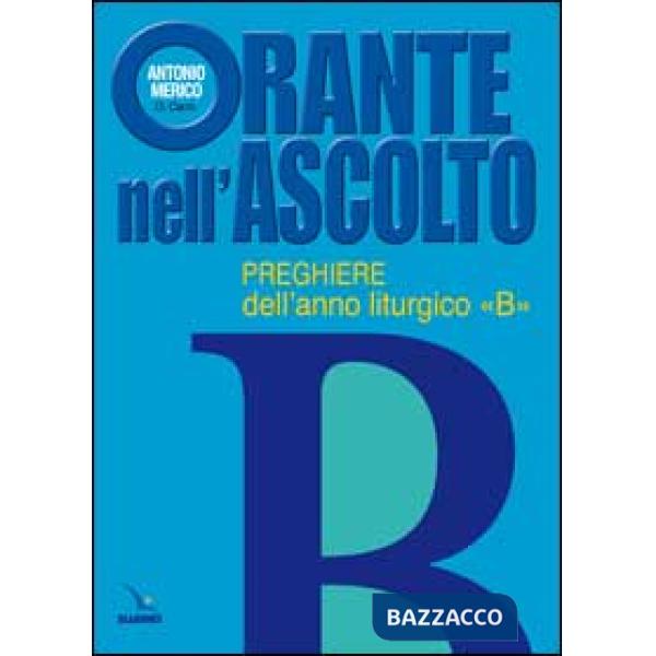 Orante nell'ascolto. Preghiere dell'anno liturgico «B»