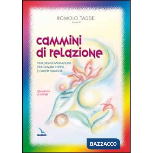 Cammini di relazione. Percorsi di animazione per giovani coppie e gruppi famiglia. Quaderno a schede