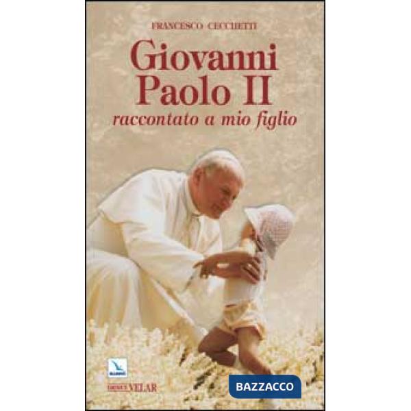 Giovanni Paolo II raccontato a mio figlio