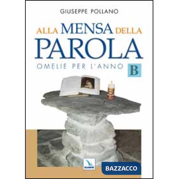 Alla mensa della parola. Omelie per l'anno «B»