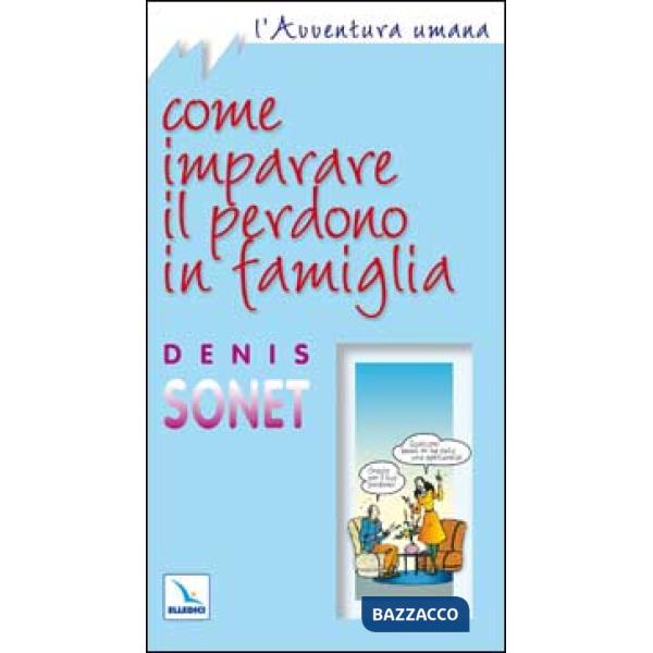 Come imparare il perdono in famiglia