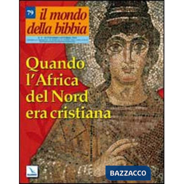 Mondo della Bibbia (2005) (Il). Vol. 4: Quando l'Africa del Nord era cristiana